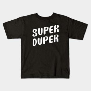 Super duper Kids T-Shirt